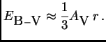 $\displaystyle E_{\B -{\hbox{\sc V}}}\approx {1\over 3}A_{\hbox{\sc V}} r .$