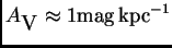 $ A_{\hbox{\sc V}}\approx
1{\rm mag} {\hbox{\rm kpc}}^{-1}$