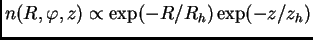 $ n(R,\varphi,z)\propto
\exp(-R/R_h)\exp(-z/z_h)$