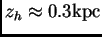 $ z_h\approx 0.3{\hbox{\rm kpc}}$
