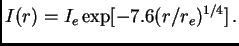 $\displaystyle I(r)=I_e \exp[-7.6(r/r_e)^{1/4}] .$