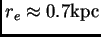$ r_e\approx 0.7{\hbox{\rm kpc}}$