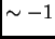 $ \sim -1$