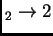 $ _2\rightarrow
2$
