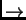 $ \rightarrow $