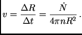$\displaystyle v={\Delta R\over\Delta t}={\dot N\over 4\pi nR^2} .$