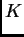 $\displaystyle K$