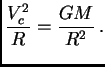 $\displaystyle {V_c^2\over R} = {GM\over R^2} .$