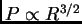 $ P\propto R^{3/2}$