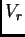$\displaystyle V_r$