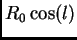 $\displaystyle R_0\cos(l)$
