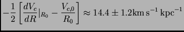 $\displaystyle -{1\over 2} \left[ {dV_c\over dR}\vert _{R_0} -
{V_{c,0}\over R_0...
...]\approx 14.4\pm 1.2{\hbox{\rm km}} {\hbox{\rm s}}^{-1} {\hbox{\rm kpc}}^{-1}$