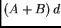 $ (A+B) d$