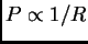 $ P\propto 1/R$