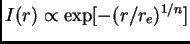 $ I(r)\propto \exp[-(r/r_e)^{1/n}]$