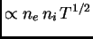 $ \propto
n_e n_i T^{1/2}$