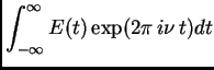 $\displaystyle \int_{-\infty}^{\infty} E(t)\exp(2\pi i\nu t)
dt$