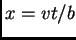 $ x=vt/b$