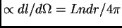 $ \propto dl/d\Omega=L ndr/4\pi$