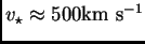$ v_\star\approx
500{\hbox{\rm km s$^{-1}$}}$