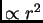 $ \propto r^2$