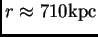 $ r\approx 710{\hbox{\rm kpc}}$