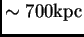 $ \sim 700{\hbox{\rm kpc}}$