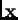 $ \hbox{$\bf x$}$