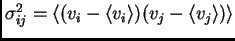 $ \sigma_{ij}^2=\langle (v_i-\langle v_i\rangle)(v_j-\langle
v_j\rangle)\rangle$