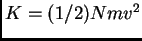 $ K=(1/2)Nmv^2$