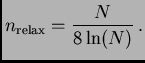 $\displaystyle n_{\rm relax} = {N\over 8\ln(N)} .$