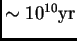$ \sim 10^{10}{\hbox{\rm yr}}$