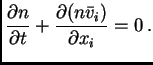 $\displaystyle {\partial n\over\partial t}+{\partial ( n\bar v_i)\over\partial x_i} = 0 .$
