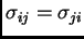 $ \sigma_{ij}=\sigma_{ji}$