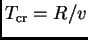 $ T_{\rm cr}=R/v$