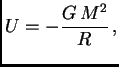 $\displaystyle U=-{G M^2\over R} ,$