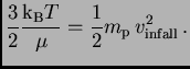 $\displaystyle {3\over 2}{\hbox{${\rm k}_{\sc\rm B}$}T\over \mu}={1\over 2}\hbox{$m_{\sc\rm p}$} v_{\rm infall}^2 .$