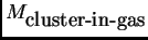 $ M_{\hbox{\rm cluster-in-gas}}$