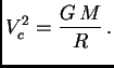 $\displaystyle V_c^2 = {G M\over R} .$