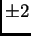 $ \pm 2$