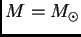 $ M=\hbox{$M_\odot$}$