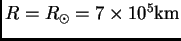 $ R=\hbox{$R_\odot$}=7\times 10^5{\hbox{\rm km}}$