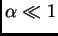 $ \alpha\ll 1$