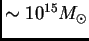 $ \sim 10^{15}\hbox{$M_\odot$}$